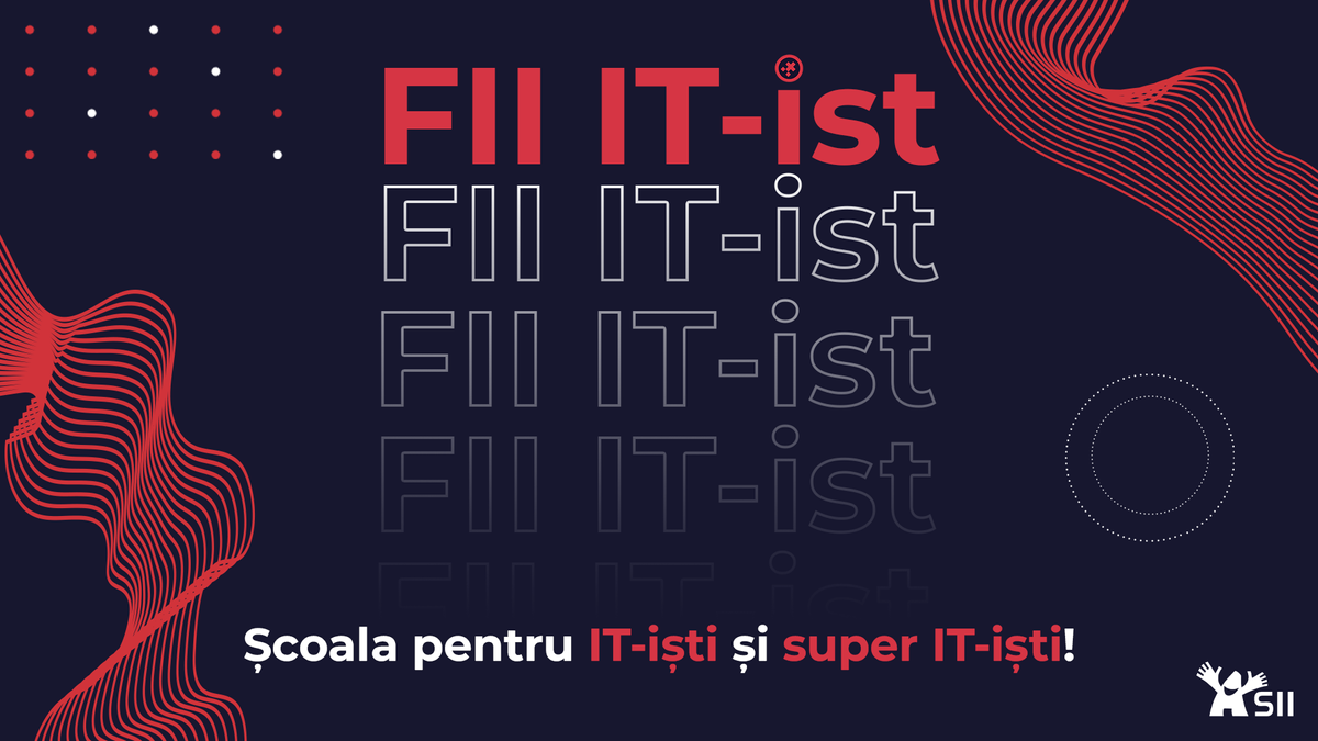 FII IT-ist 2024: Unde pasiunea întâlnește oportunitatea!